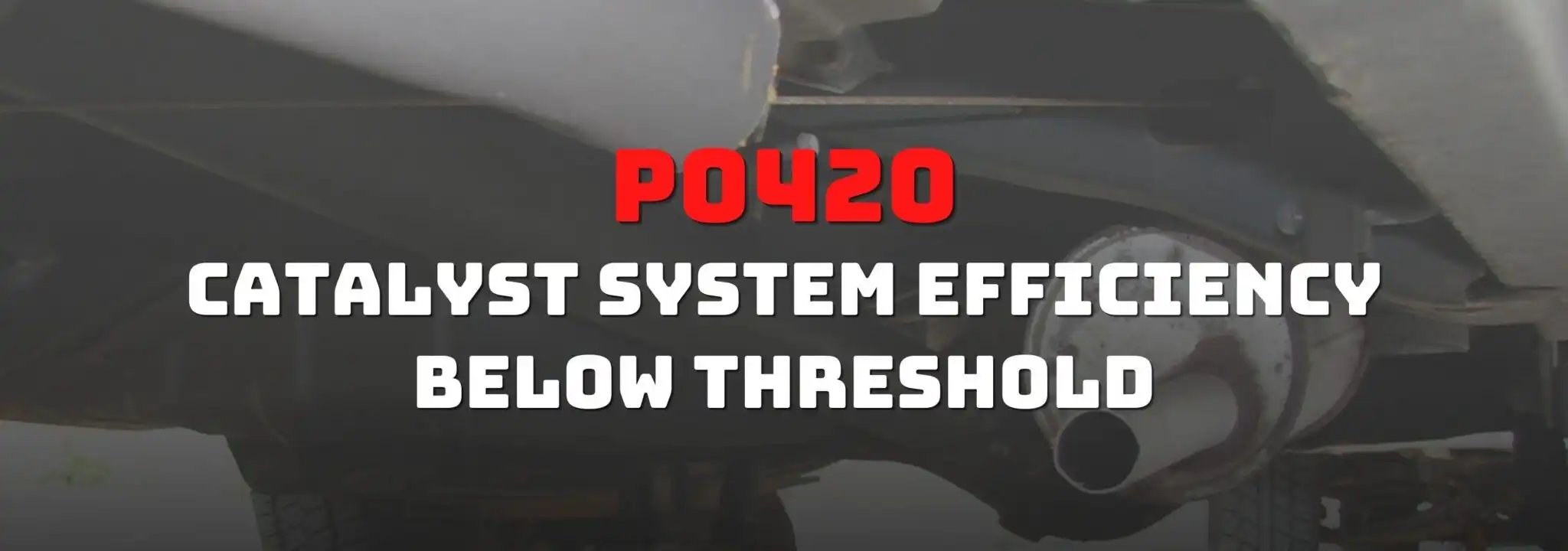 p0420 catalyst system efficiency below threshold